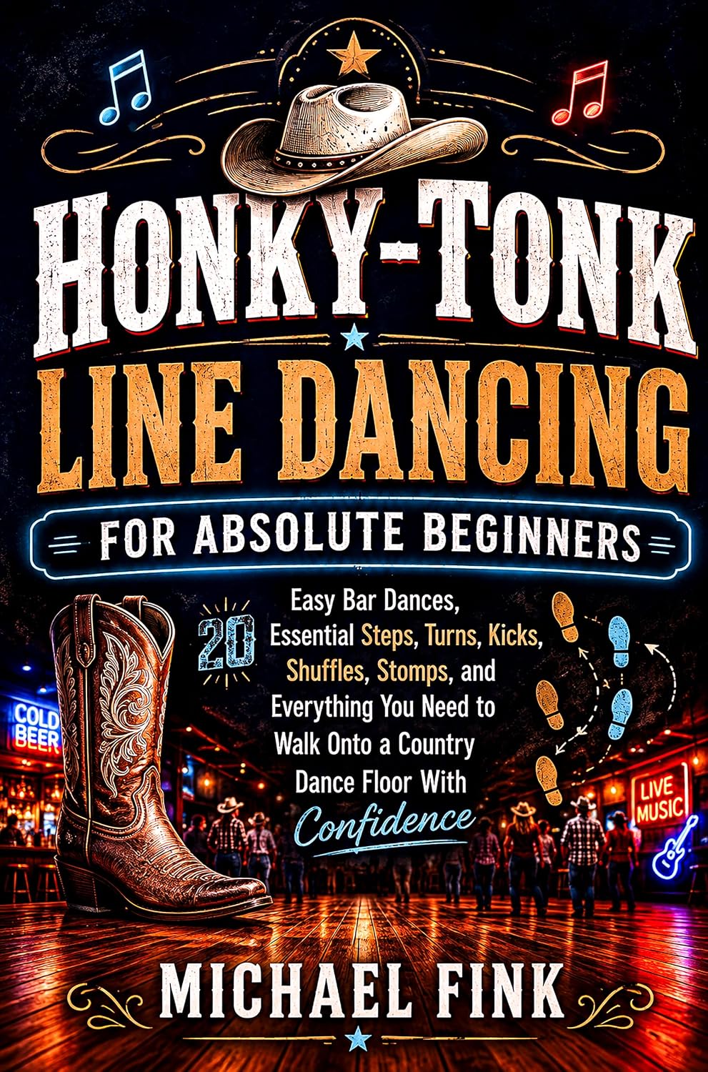 capítulo por capítulo baixar HONKY-TONK LINE DANCING FOR ABSOLUTE BEGINNERS: 20 Easy Bar Dances, Essential Steps, Turns, Kicks, Shuffles, Stomps, and Everything You Need to Walk Onto... BEGINNER SERIES Book 15) (English Edition)