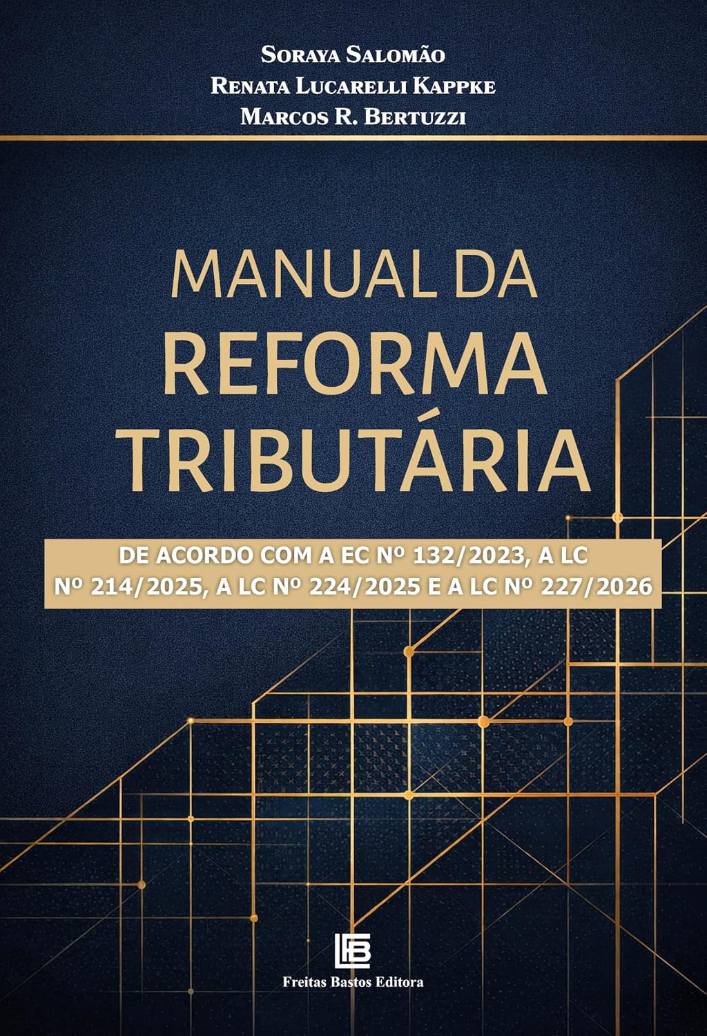 Manual da Reforma Tributária: De Acordo com a EC Nº 132/2023 a LC Nº 214/2025, A LC Nº 224/2025 E A LC Nº 227/2026