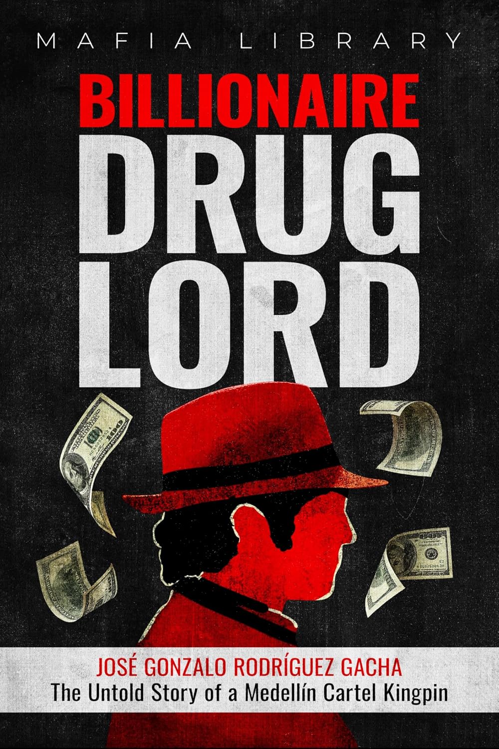 ler totalmente Billionaire Drug Lord - José Gonzalo Rodríguez Gacha: The Untold Story of a Medellín Cartel Kingpin (Medellín Cartel: The Rise and Fall of a Narco Empire – The True Story Book 5) (English Edition)
