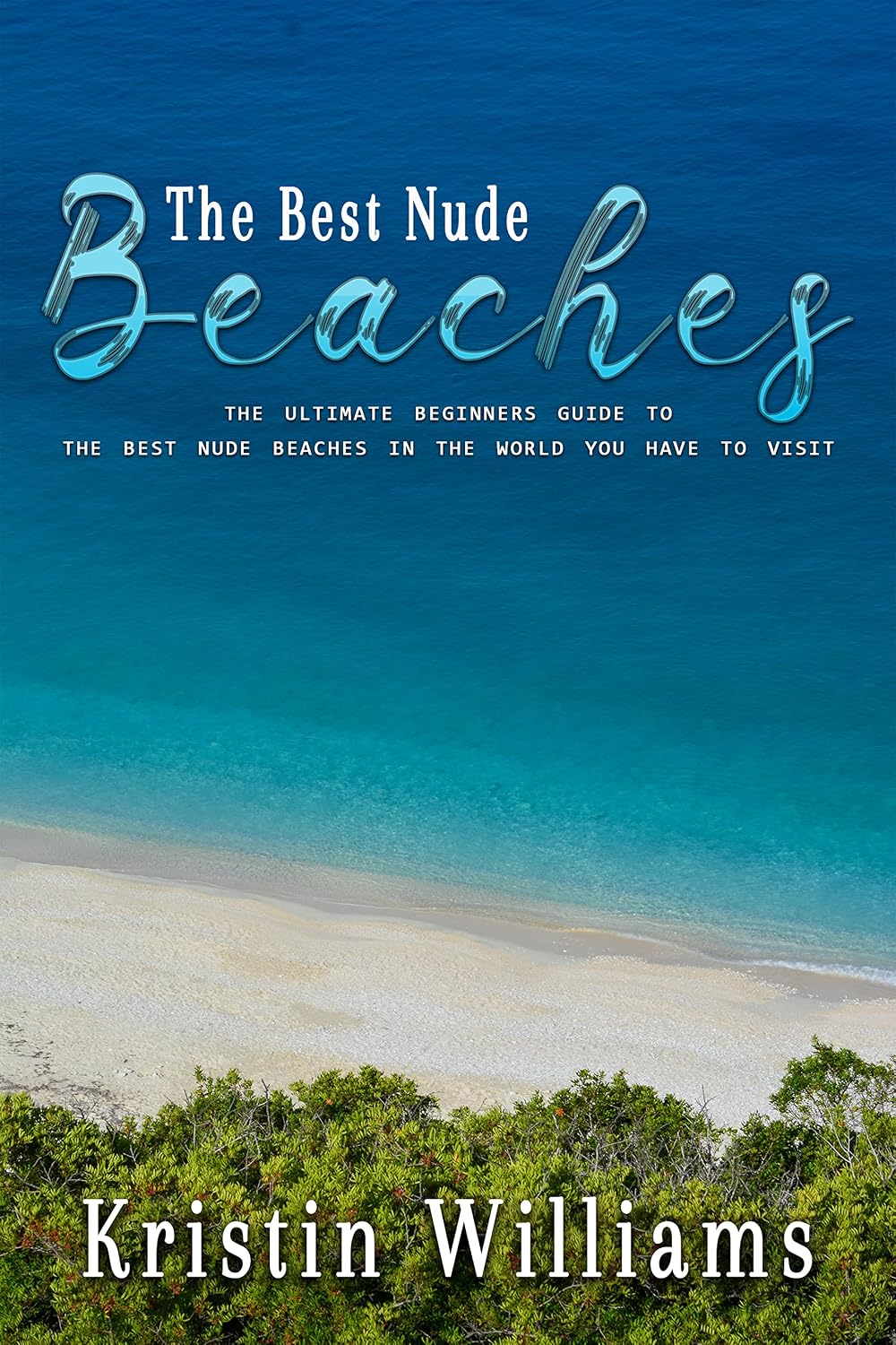 The Best Nude Beaches In The World: The Ultimate Beginner’s Guide To The Best Nude Beaches In The World You Have To Visit (Getting Naked Book 1) (English Edition) baixar livro de graça