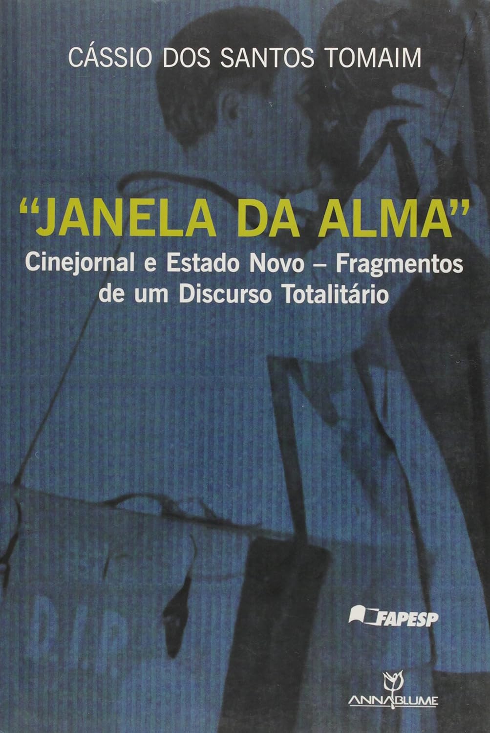 Janela Da Alma - Cinejornal E Estado Novo - Discurso Totalitario baixar livro de graça