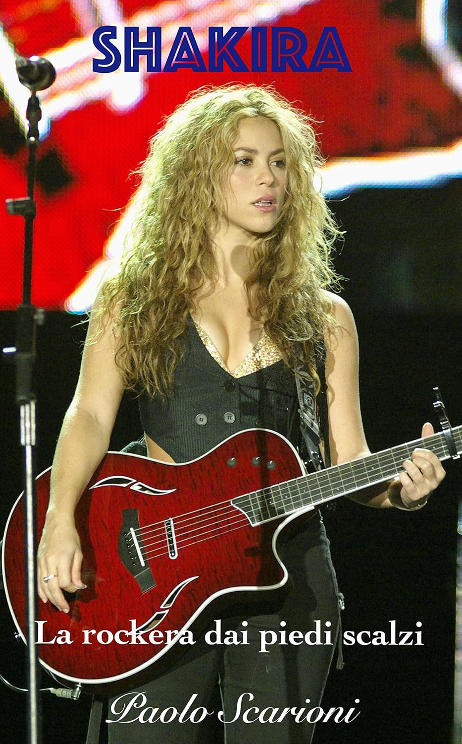 Shakira: La rockera dai piedi scalzi (Italian Edition) baixar o livro de graça