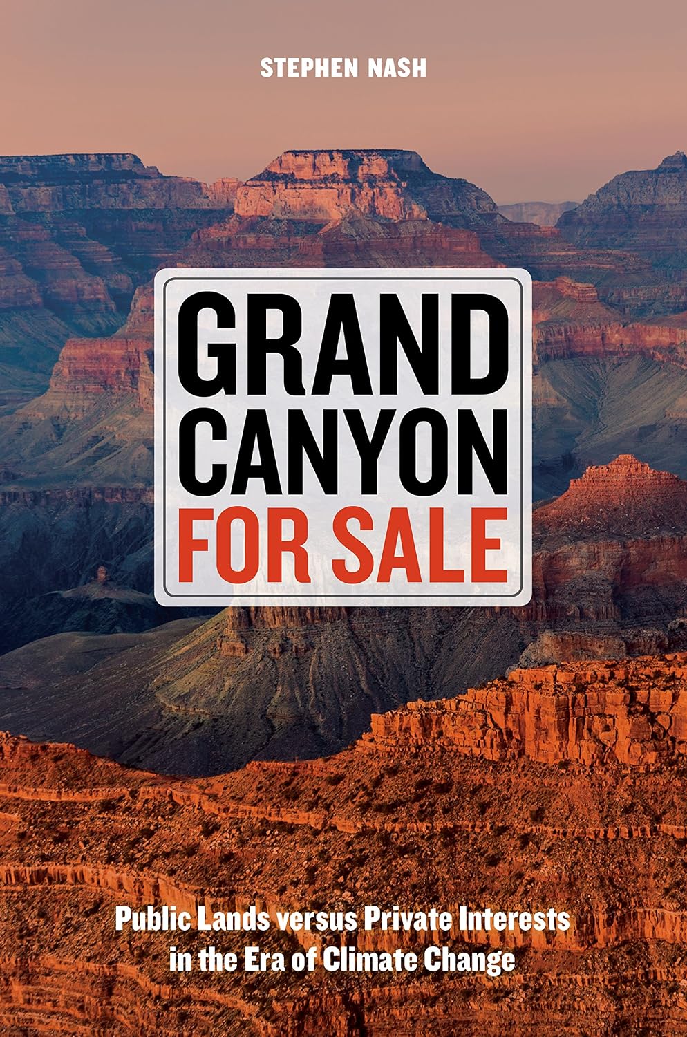 Grand Canyon For Sale: Public Lands versus Private Interests in the Era of Climate Change (English Edition) baixar livro de graça