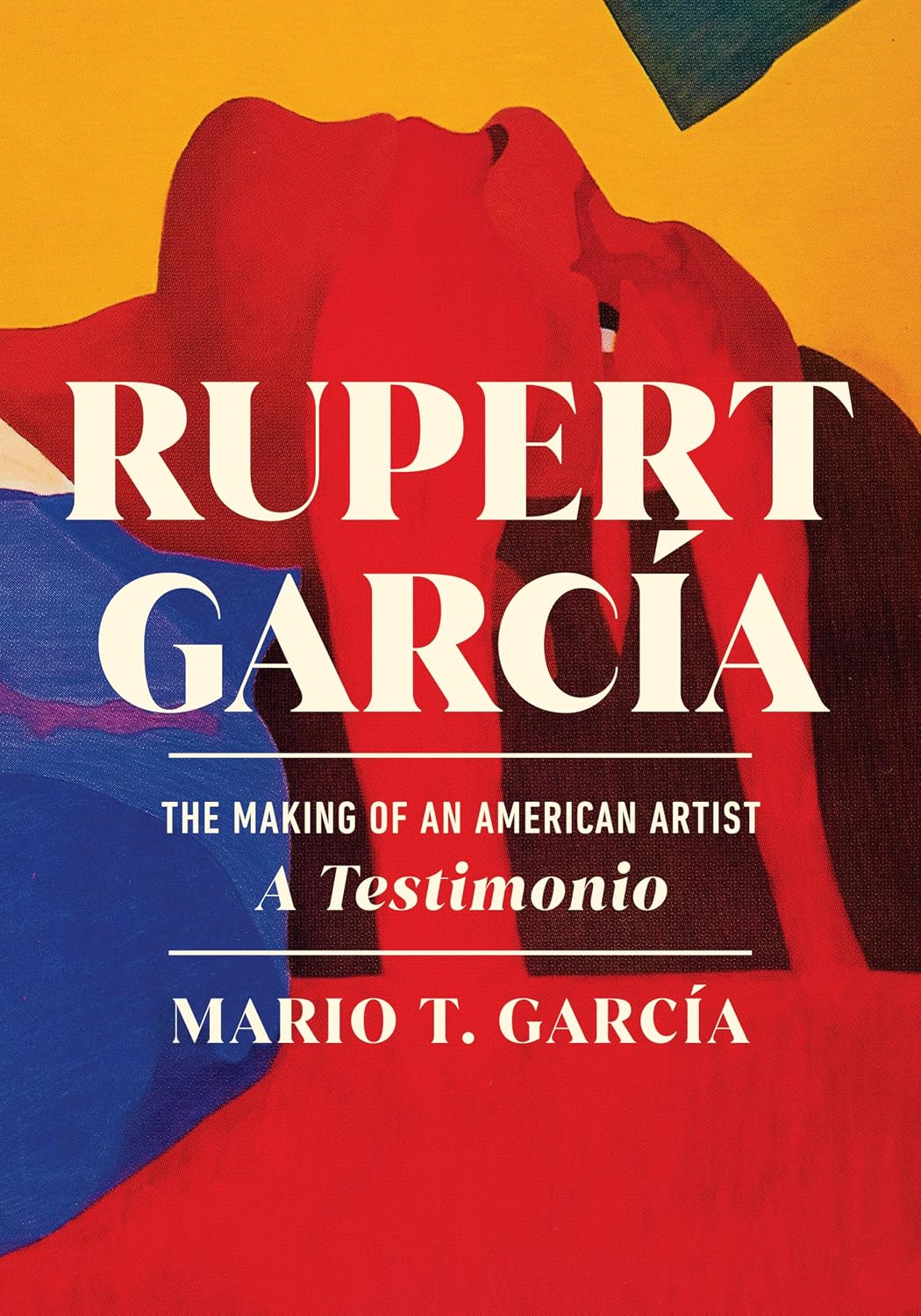 Rupert García: The Making of an American Artist, a Testimonio (English Edition)