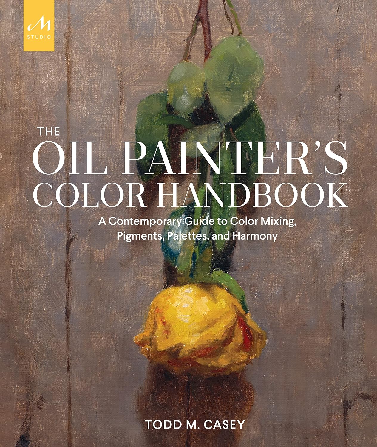 ler totalmente The Oil Painter's Color Handbook: A Contemporary Guide to Color Mixing, Pigments, Palettes, and Harmony