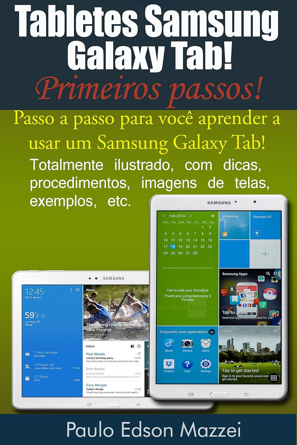 Tabletes Samsung Galaxy Tab - Primeiros passos!: Passo a passo para você aprender a usar um Samsung Galaxy Tab! baixar livro de graça
