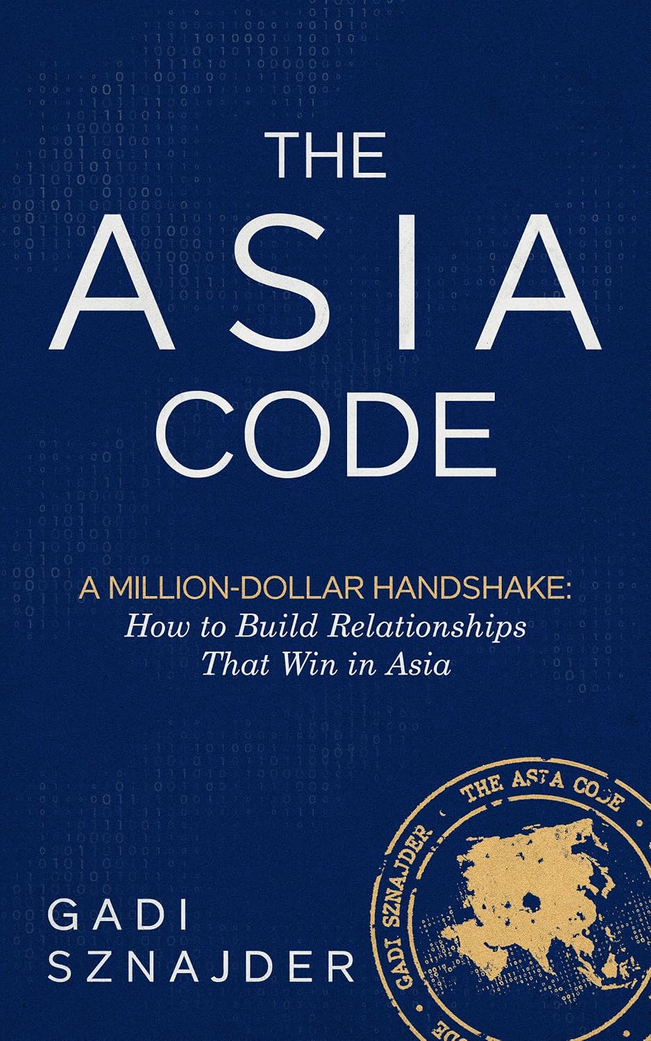 ler totalmente The Asia Code: A Million-Dollar Handshake: How to Build Relationships that Win in Asia (English Edition)