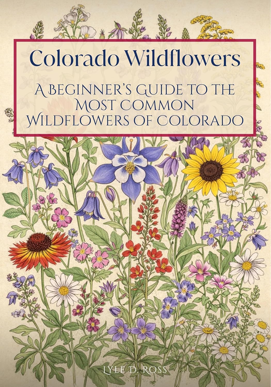 ler totalmente Colorado Wildflowers: A Beginner’s Guide to the Most Common Wildflowers of Colorado (English Edition)
