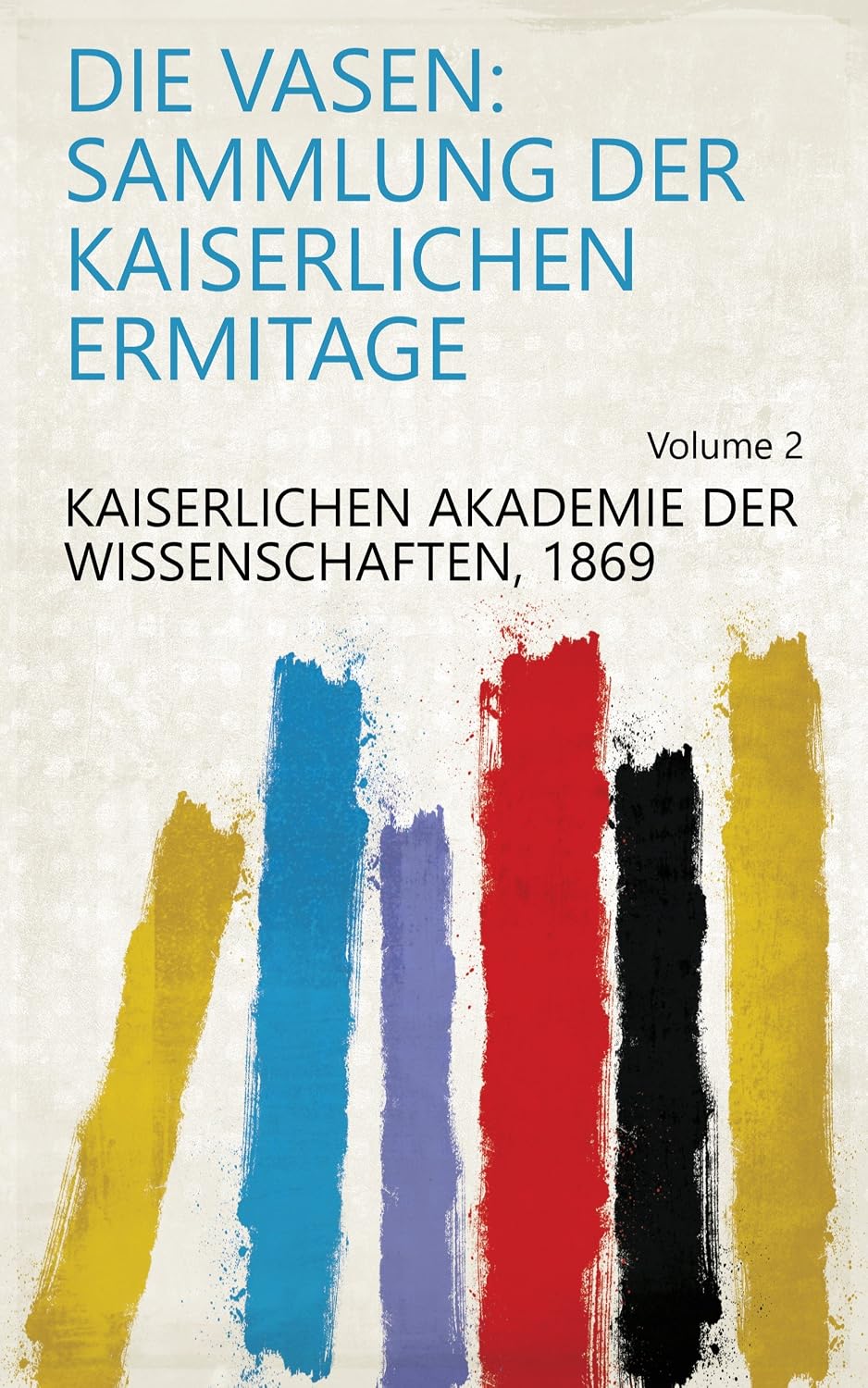 Die Vasen: Sammlung Der Kaiserlichen Ermitage (German Edition)