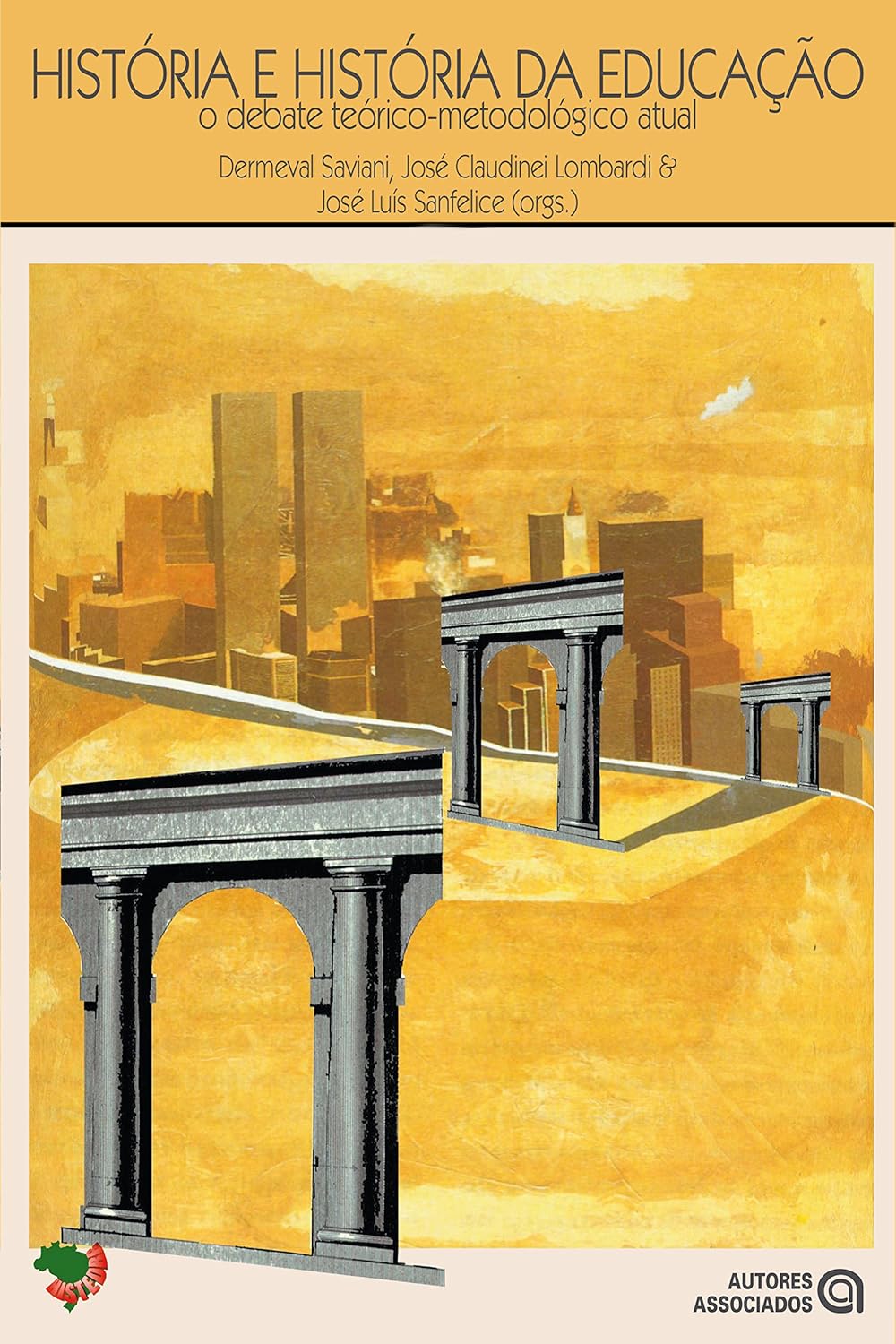 História e história da educação: O debate teórico-metodológico atual (Coleção Educação contemporânea) baixar o livro de graça