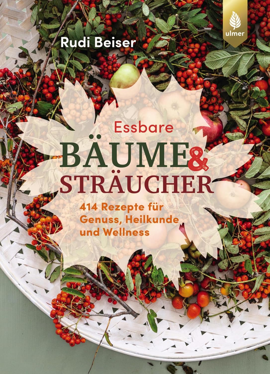 Essbare Bäume und Sträucher: 414 Rezepte für Genuss, Heilkunde und Wellness. Feines und Gesundes aus Blättern, Nadeln, Knospen und Früchten von 32 Arten (German Edition) baixar o livro de graça