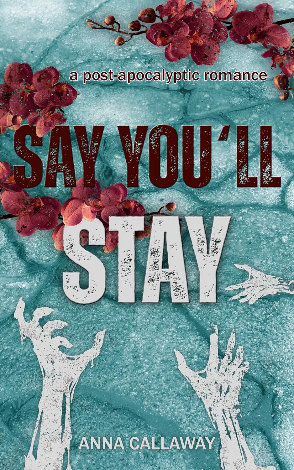 Say You'll Stay: A Post Apocalyptic Romance (Flowers From Ashes Book 1) (English Edition) baixar livro de graça
