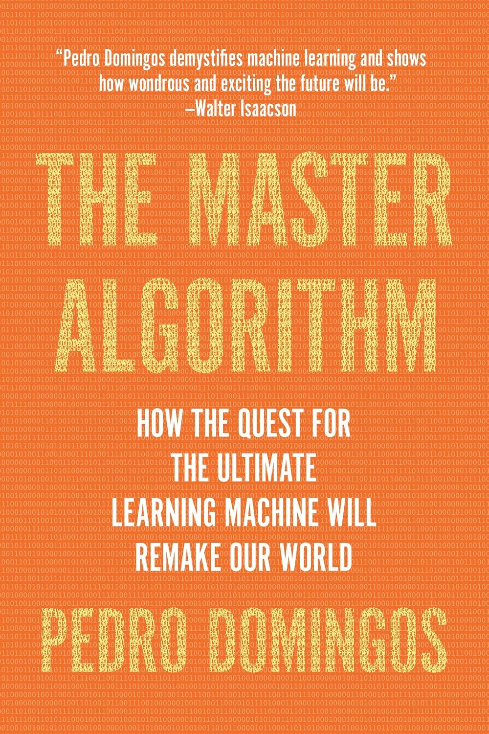 The Master Algorithm: How the Quest for the Ultimate Learning Machine Will Remake Our World (English Edition) baixar livro de graça