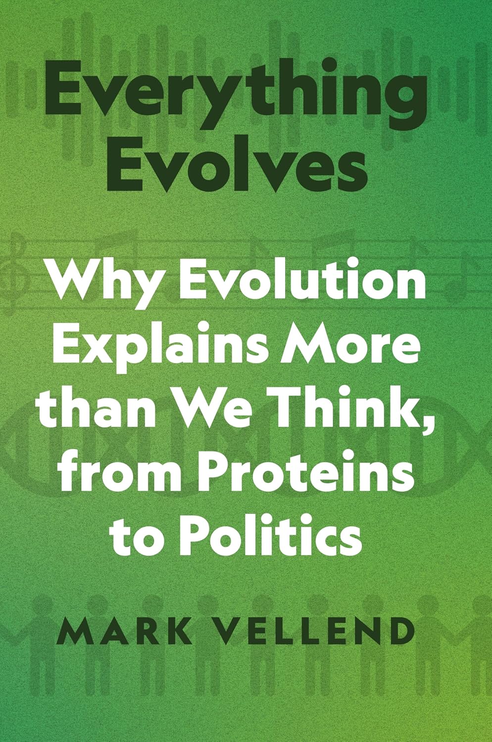 ler totalmente Everything Evolves: Why Evolution Explains More than We Think, from Proteins to Politics (English Edition)
