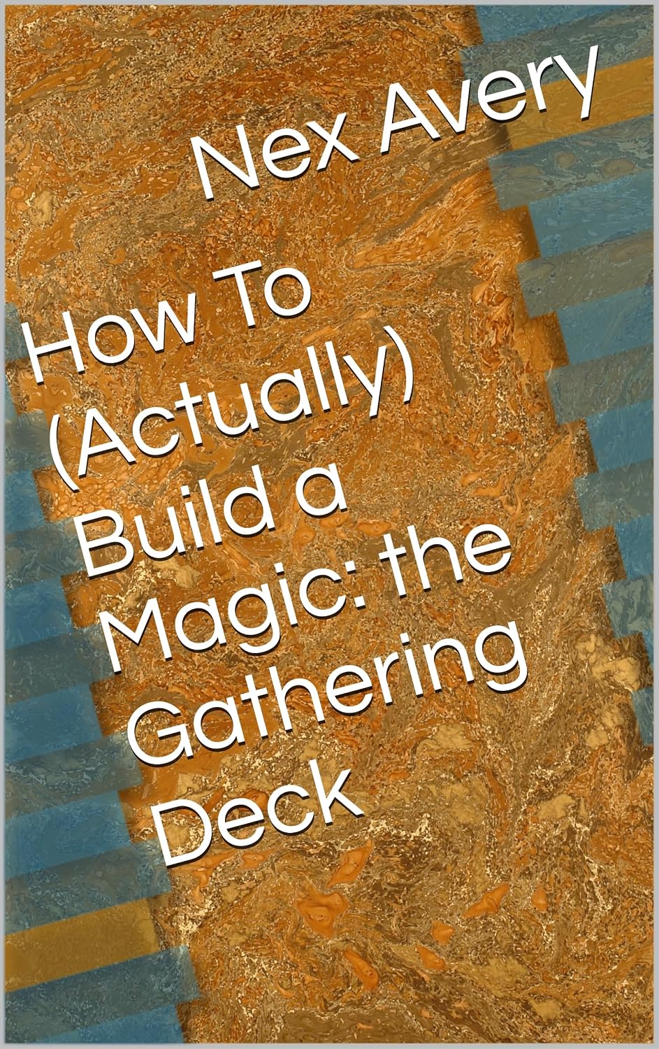 How To (Actually) Build a Magic: the Gathering Deck (English Edition) baixar livro de graça