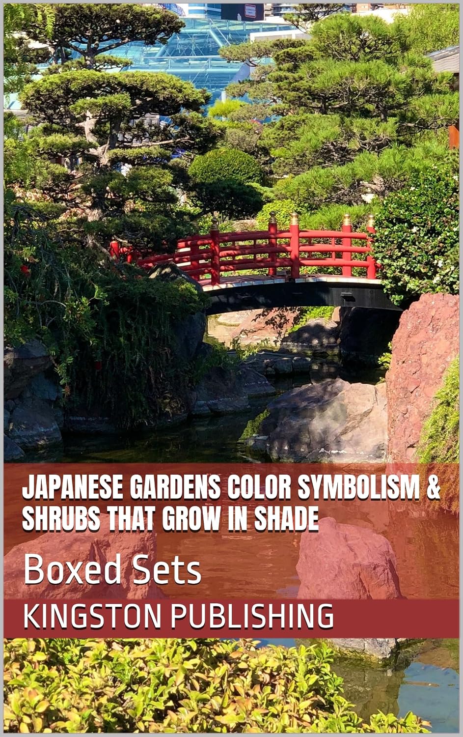 Japanese Gardens Color Symbolism & Shrubs That Grow in Shade: Boxed Sets (Landscaping Ideas) (English Edition) baixar o livro de graça