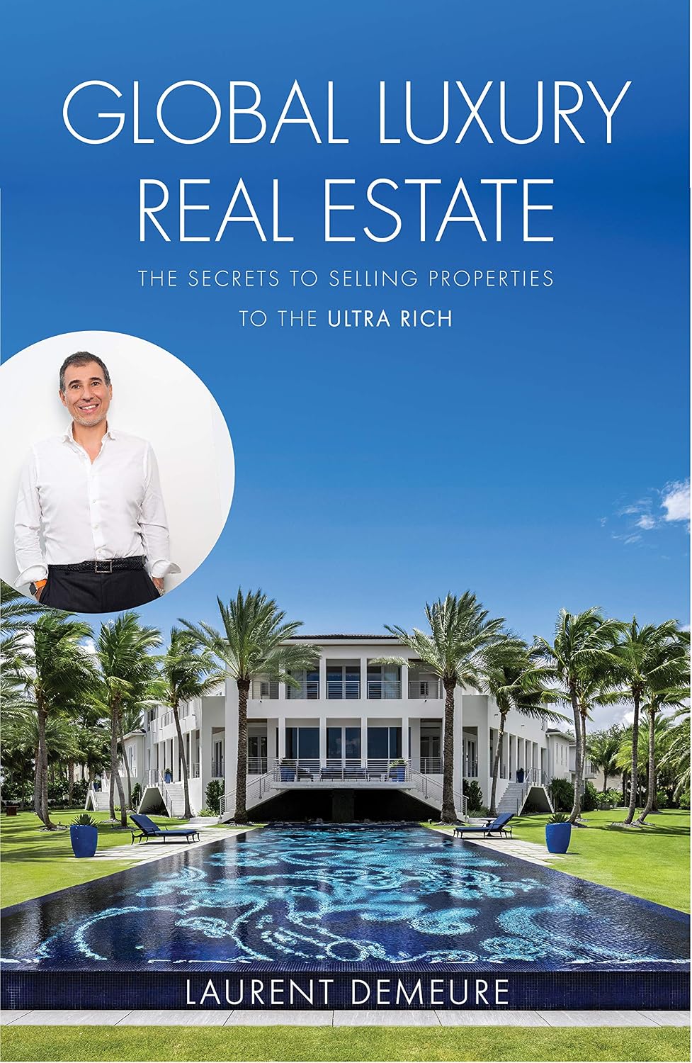 ler totalmente Global Luxury Real Estate: The Secrets to Selling Properties to the Ultra Rich (English Edition)