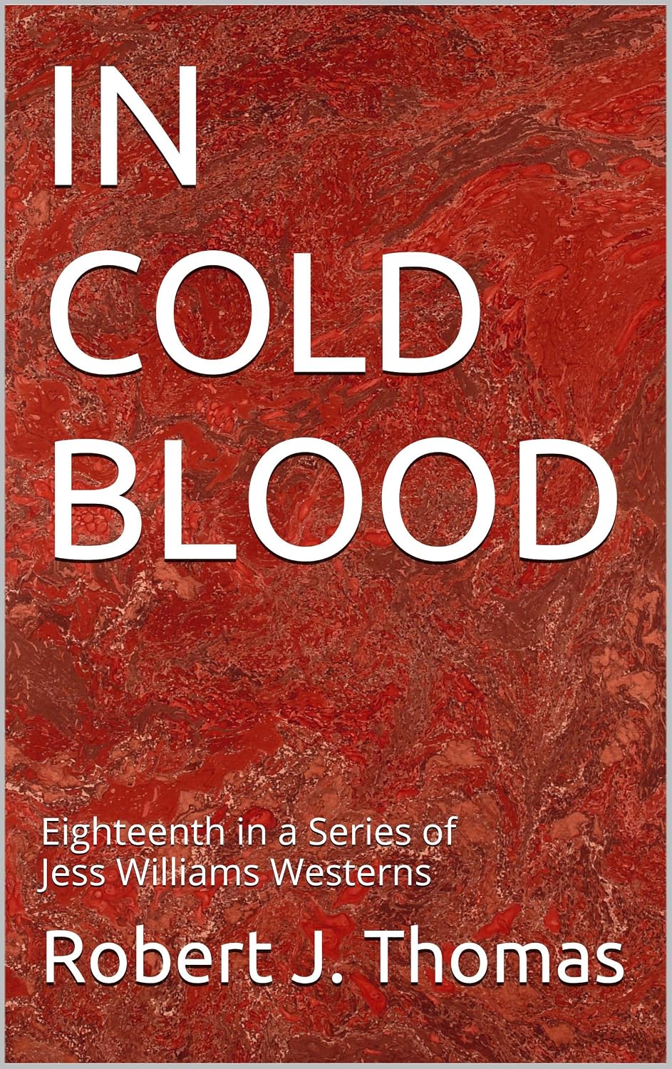 ler totalmente IN COLD BLOOD: Eighteenth in a Series of Jess Williams Westerns (A Jess Williams Western Book 18) (English Edition)