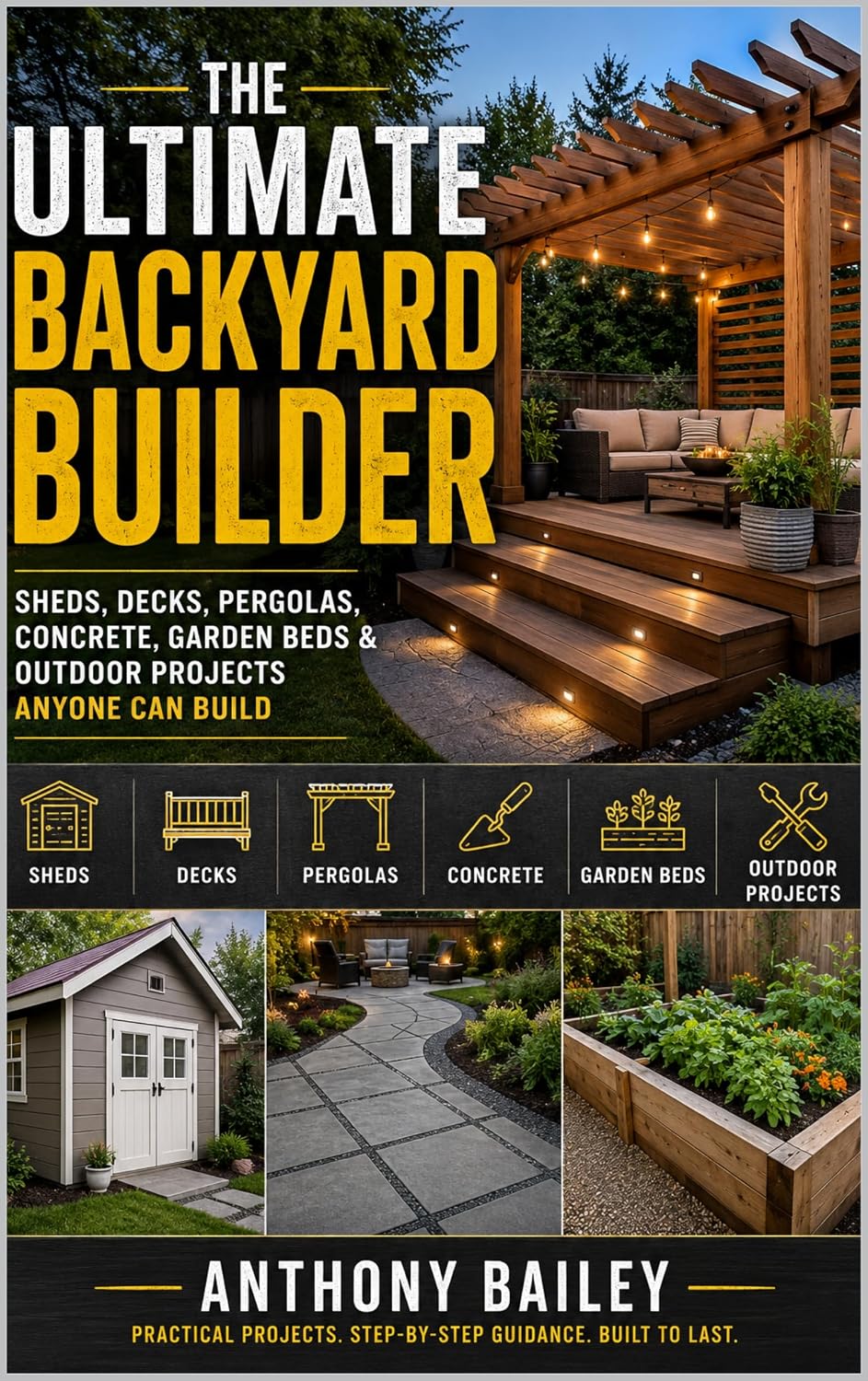 ler totalmente The Ultimate Backyard Builder Sheds, Decks, Pergolas, Concrete, Garden Beds & Outdoor Projects Anyone Can Build (English Edition)