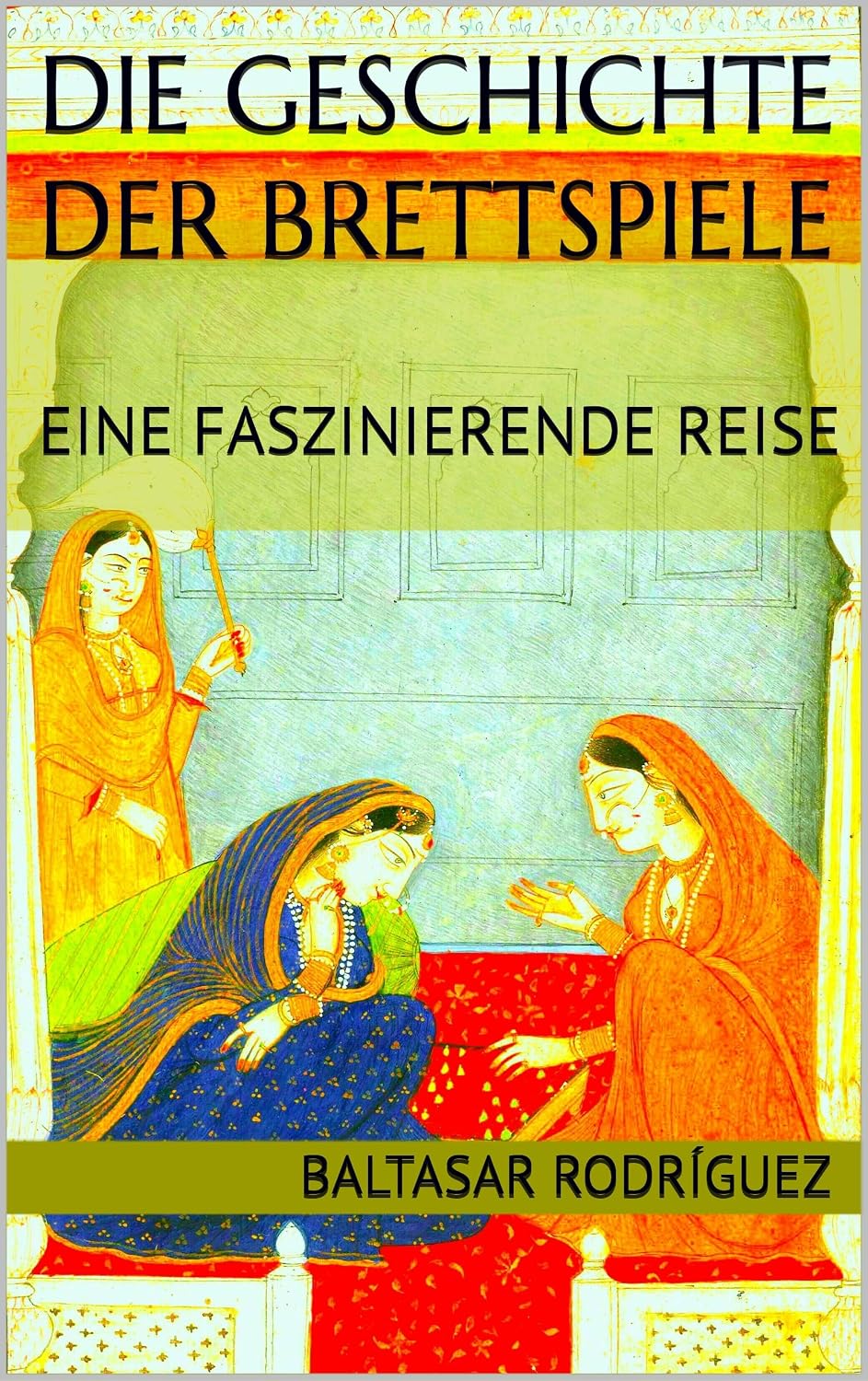 DIE GESCHICHTE DER BRETTSPIELE: EINE FASZINIERENDE REISE (German Edition) baixar livro de graça