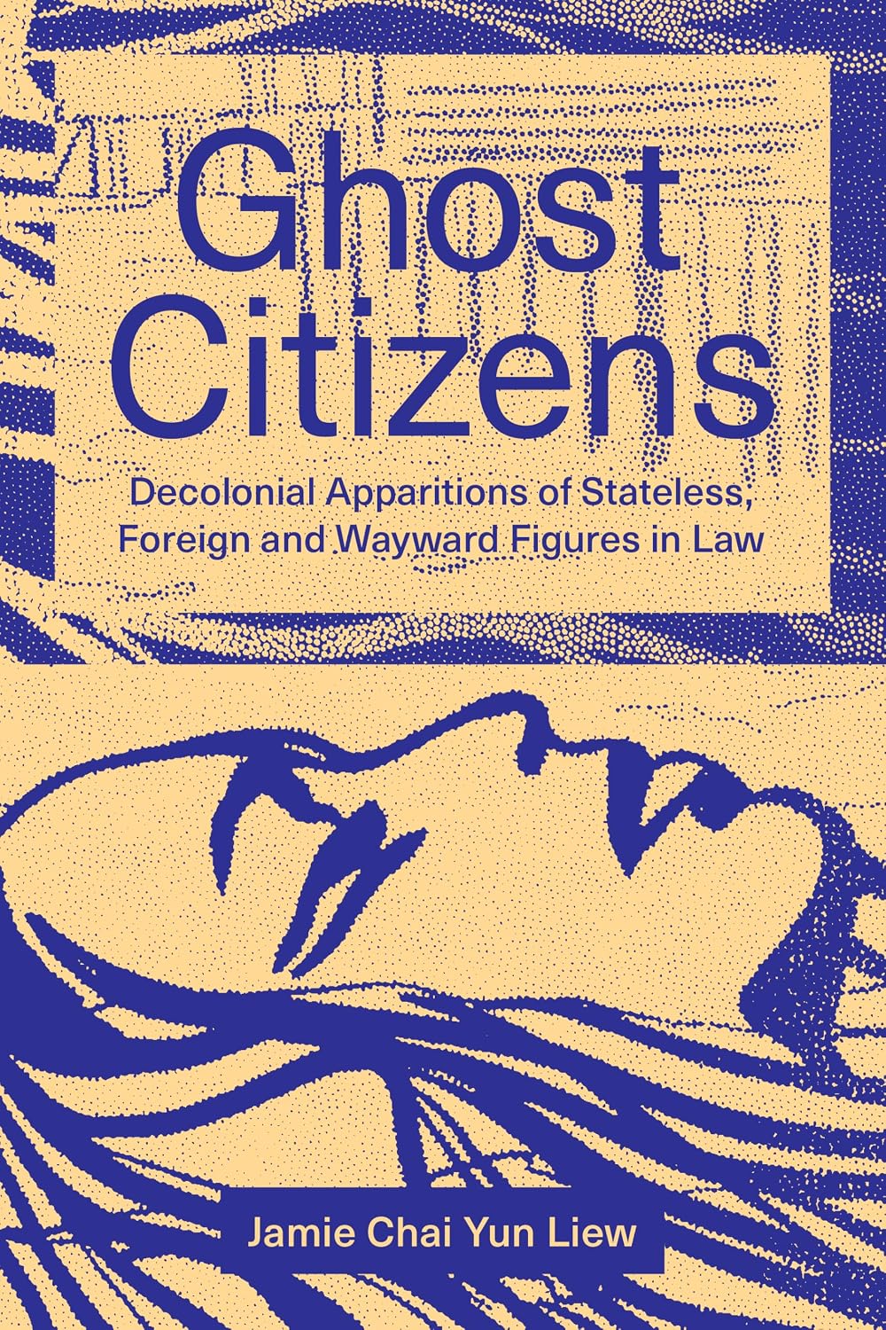 Ghost Citizens: Decolonial Apparitions of Stateless, Foreign and Wayward Figures in Law (English Edition) baixar o livro de graça