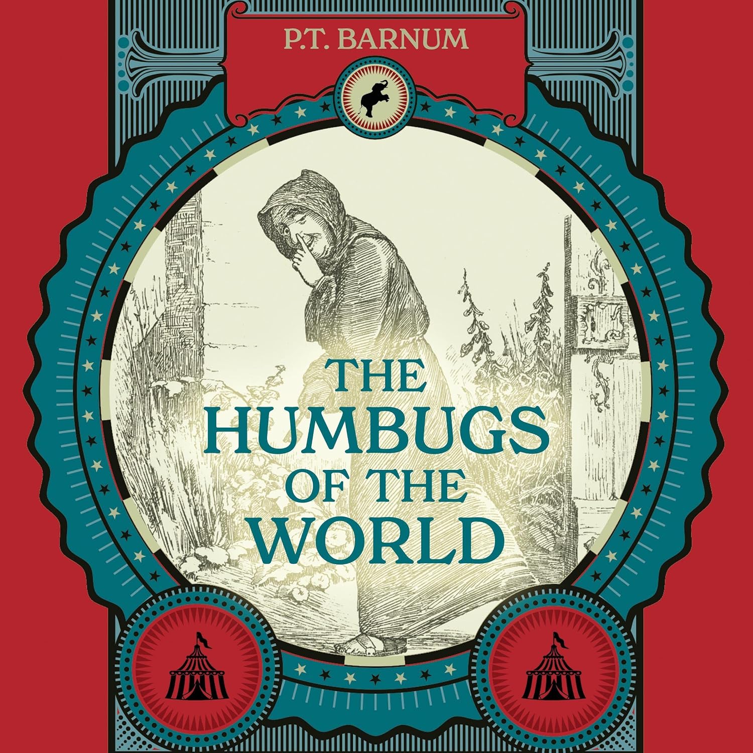 The Humbugs of the World: An Account of Humbugs, Delusions, Impositions, Quackeries, Deceits, and Deceivers Generally, in All Ages