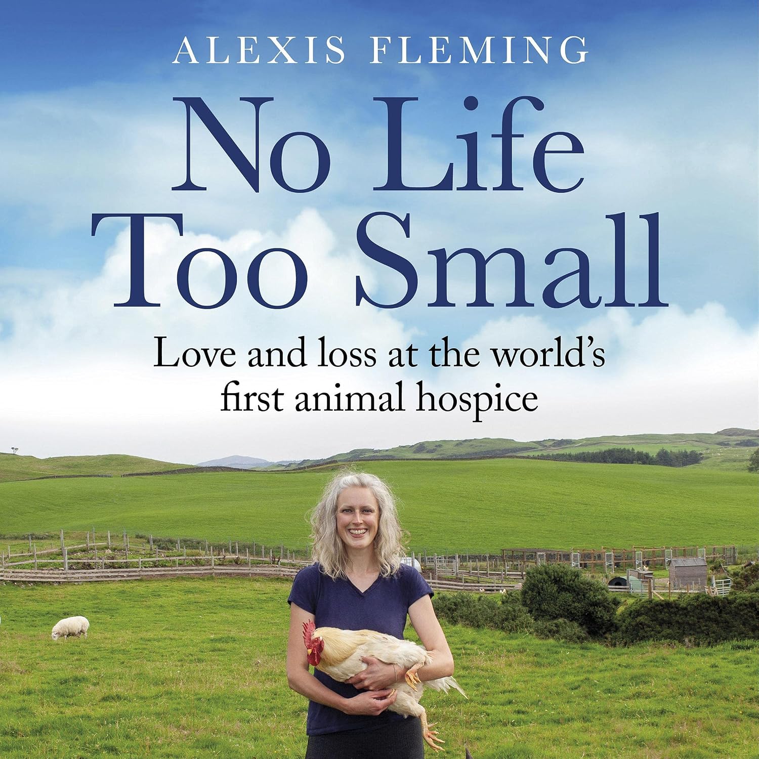 No Life Too Small: Love and Loss at the World's First Animal Hospice