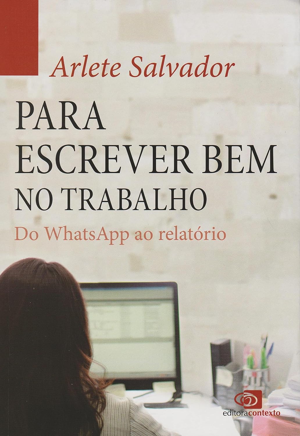 Para escrever bem no trabalho: do whatsapp ao relatório baixar livro de graça