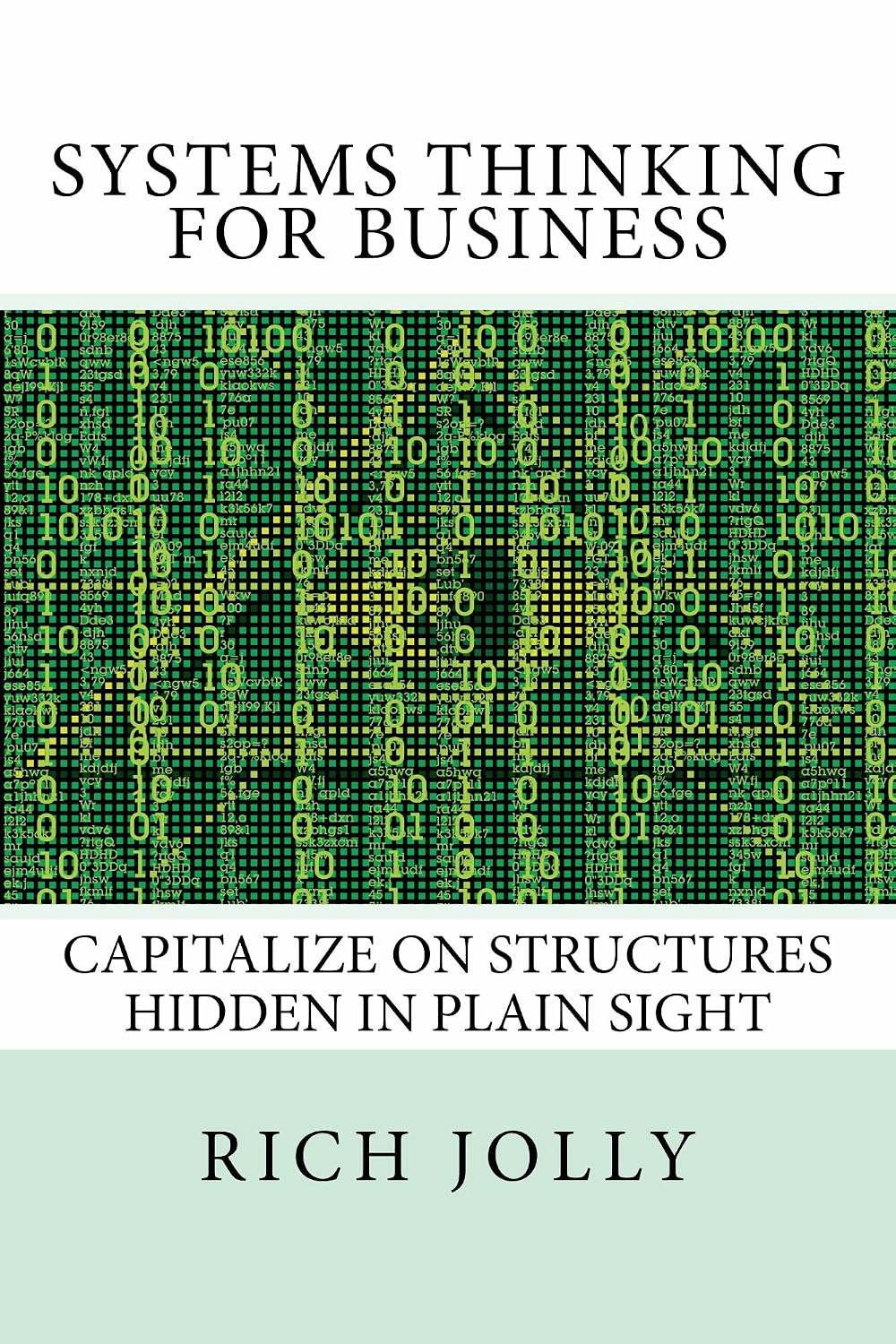 ler totalmente Systems Thinking for Business: Capitalize on Structures Hidden in Plain Sight (English Edition)