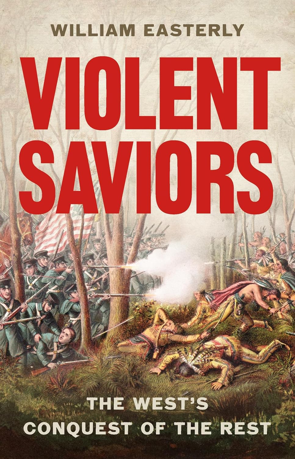 Violent Saviors: The West's Conquest of the Rest (English Edition)