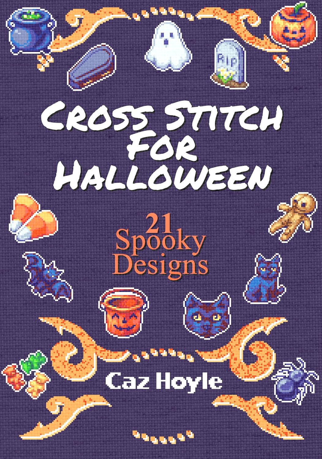 Cross Stitch for Halloween: 21 Spooky Designs: 21 cross stitch designs, featuring a variety of different Halloween images. (Caz Hoyle's Cross Stitch Designs) (English Edition) baixar livro de graça