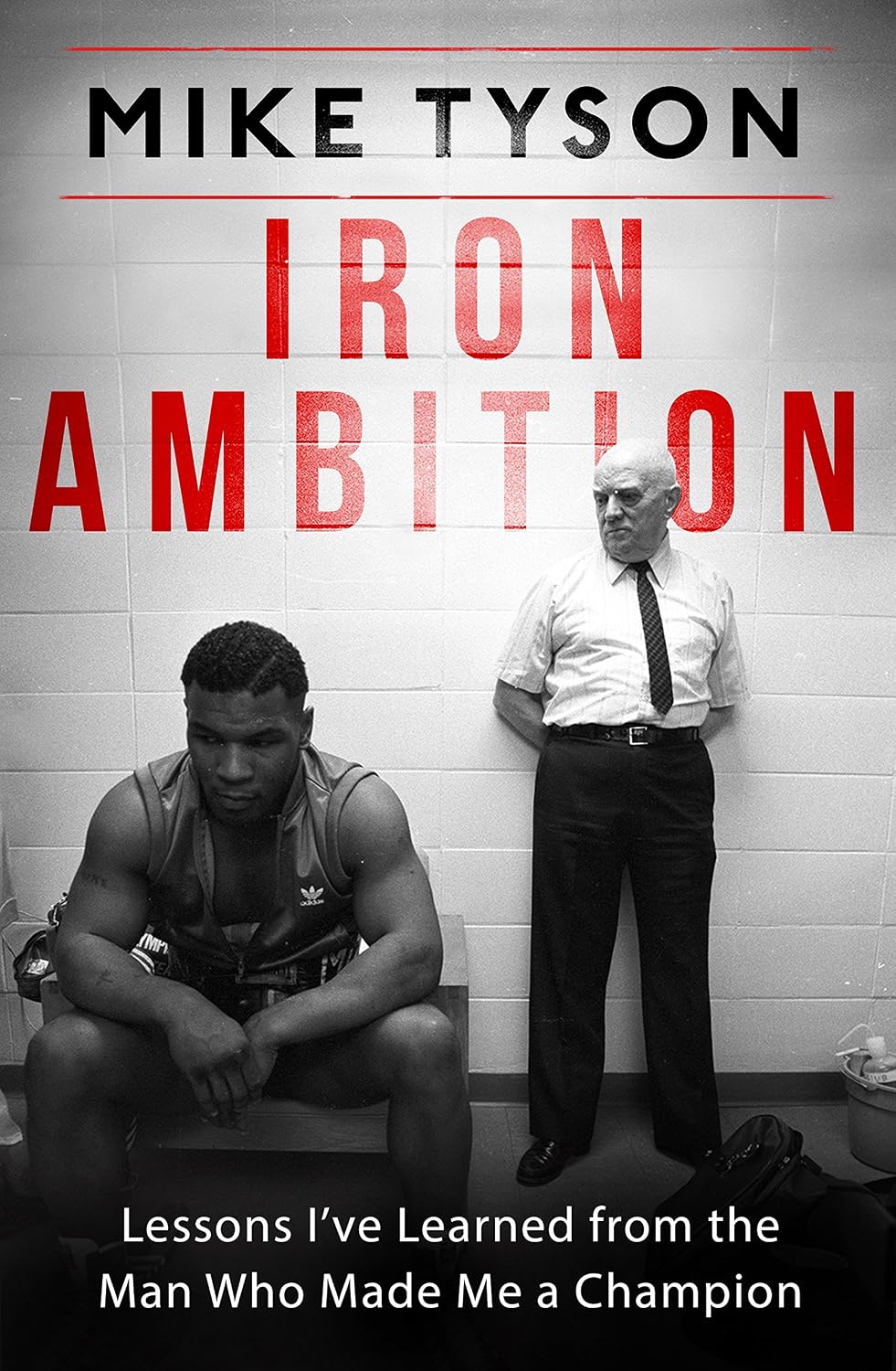 Iron Ambition: Lessons I've Learned from the Man Who Made Me a Champion (English Edition)