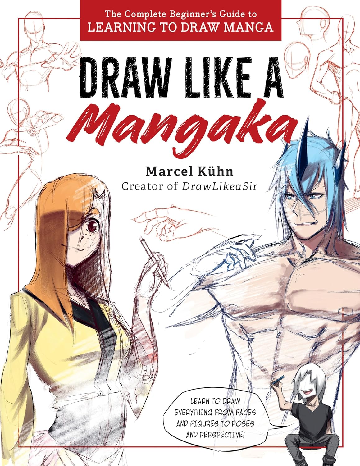 Draw Like a Mangaka: The Complete Beginner's Guide to Learning to Draw Manga baixar o livro de graça