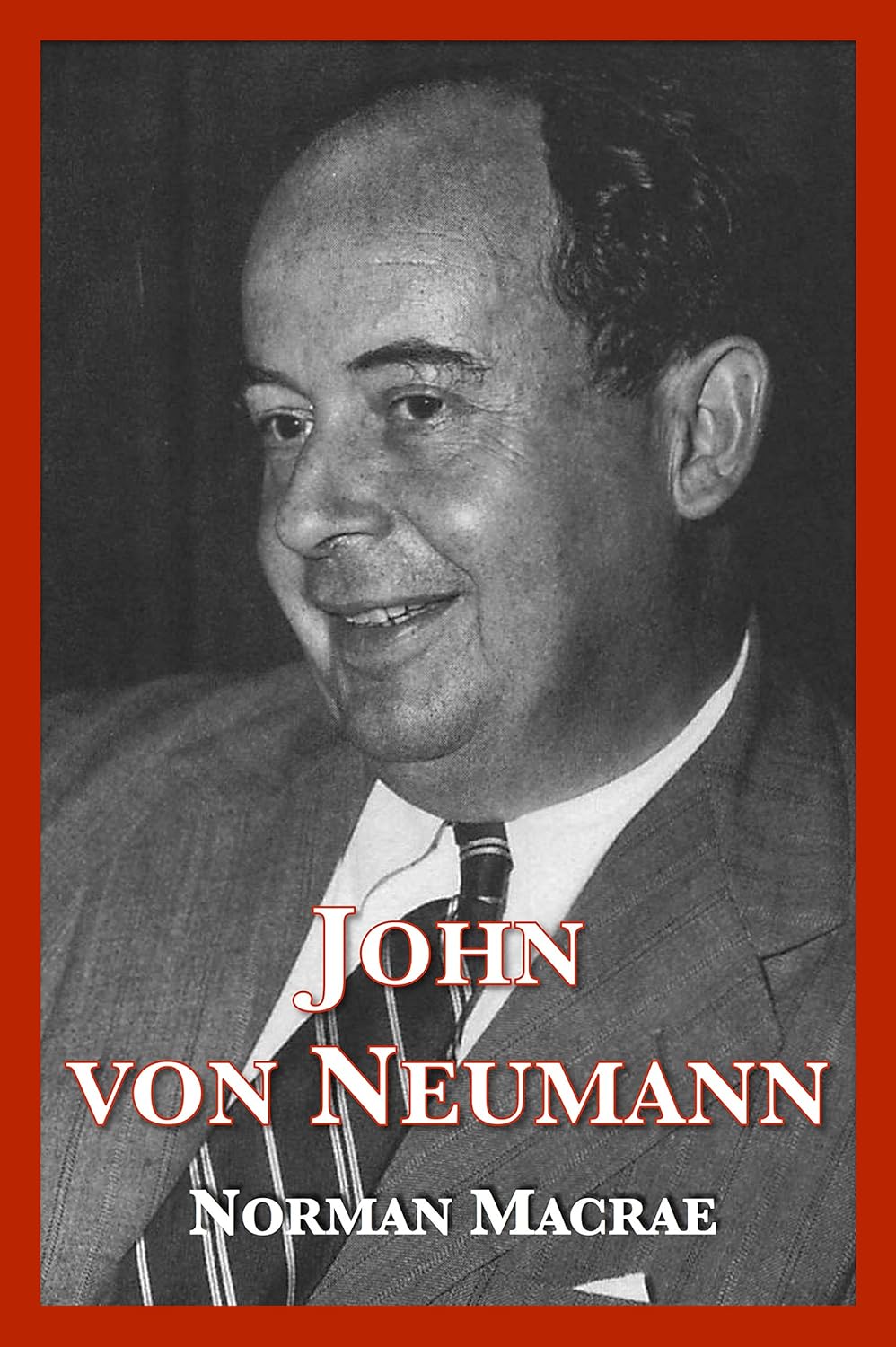 ler totalmente John von Neumann: The Scientific Genius Who Pioneered the Modern Computer, Game Theory, Nuclear Deterrence, and Much More (English Edition)