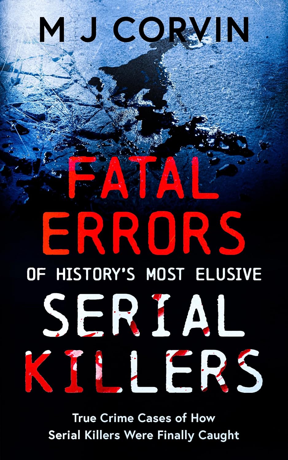 ler totalmente Fatal Errors of History's Most Elusive Serial Killers: True Crime Cases of How Serial Killers Were Finally Caught (English Edition)