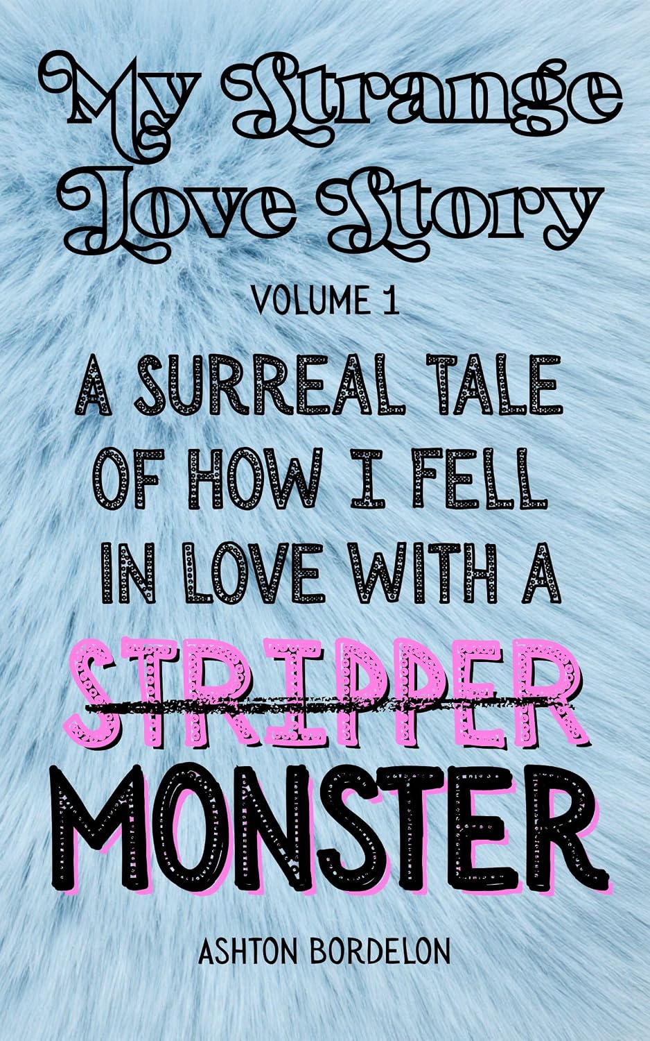 capítulo por capítulo baixar My Strange Love Story: Volume 1: A Surreal Tale of Falling in Love With a (Stripper) Monster (English Edition)