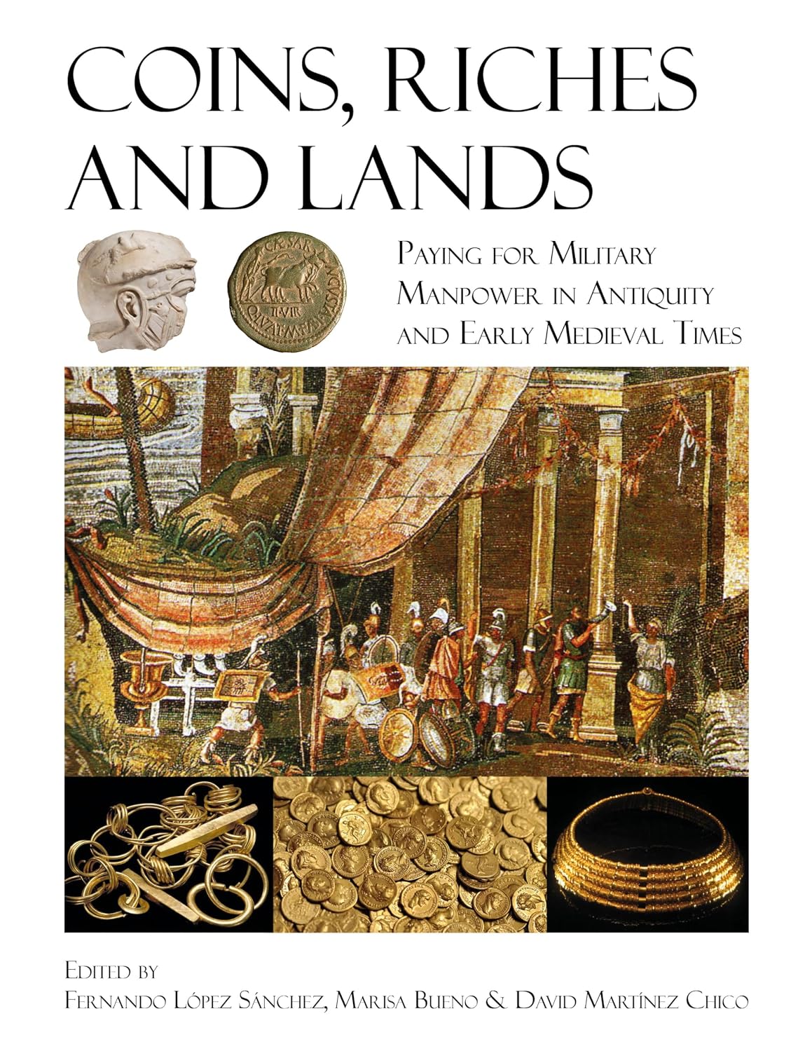 Coins, Riches, and Lands: Paying for Military Manpower in Antiquity and Early Medieval Times (English Edition)