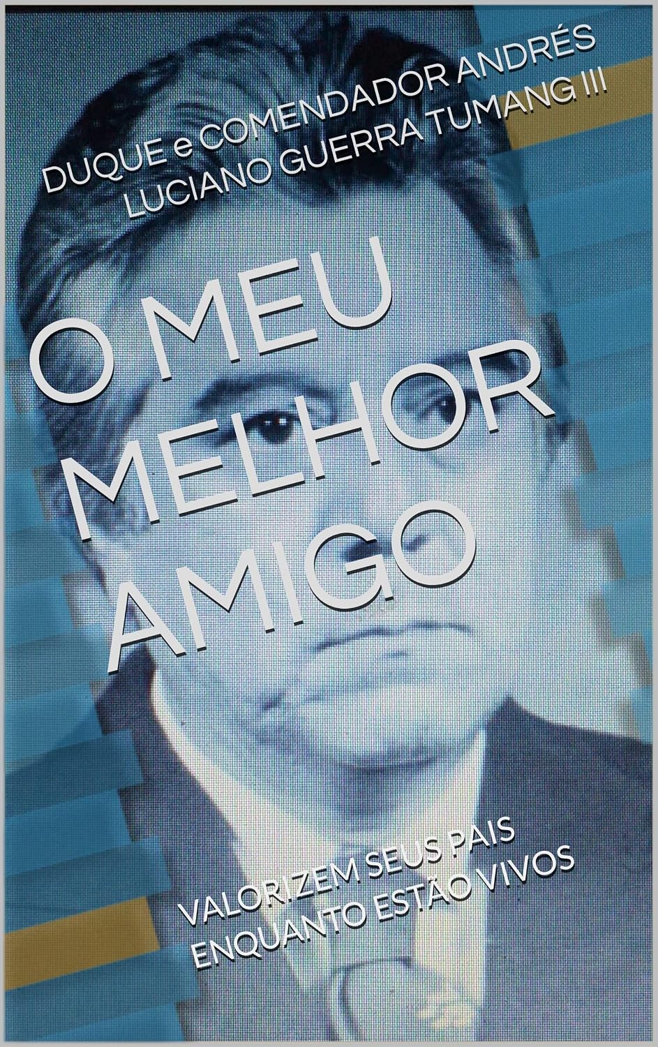 O MEU MELHOR AMIGO: VALORIZEM SEUS PAIS ENQUANTO ESTÃO VIVOS baixar livro de graça