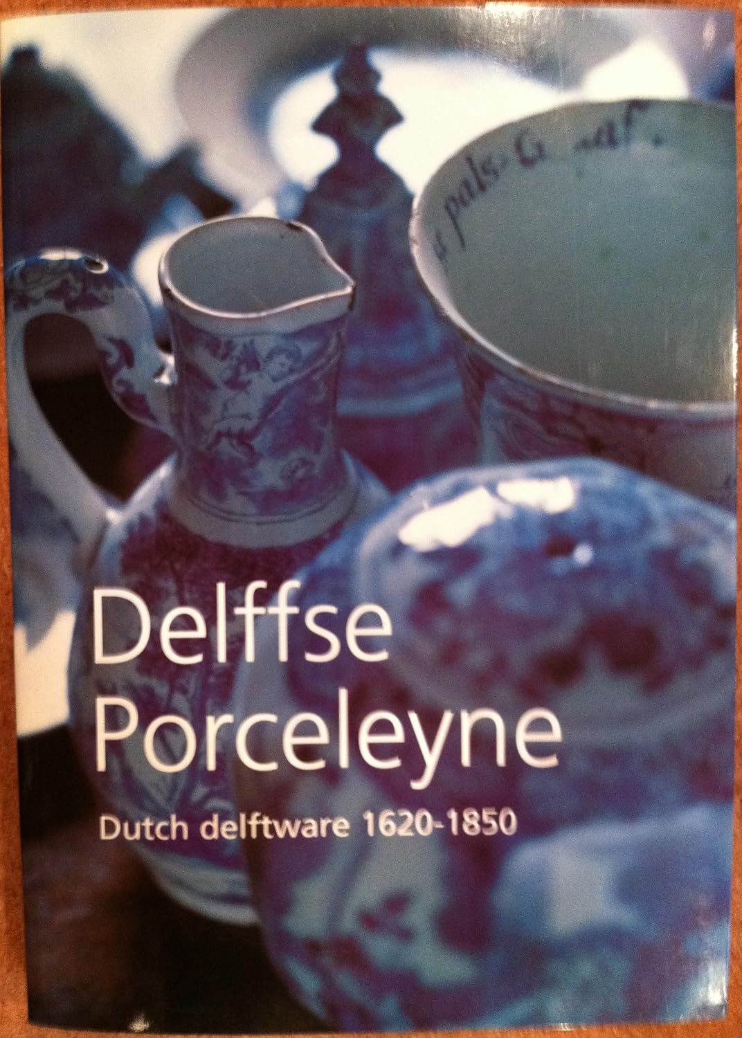 ler totalmente Dutch Delftware 1620-1859: Dutch delftware 1620-1850