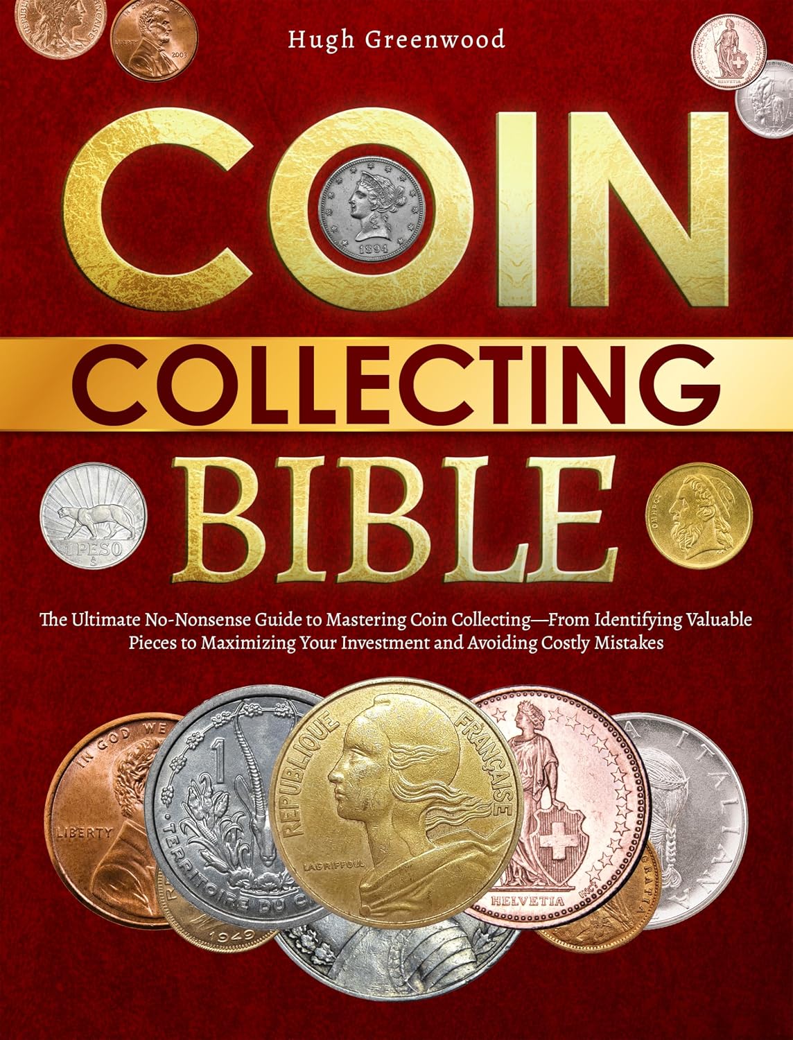 ler totalmente The Coin Collecting Bible: The Ultimate No-Nonsense Guide to Mastering Coin Collecting—From Identifying Valuable Pieces to Maximizing Your Investment and Avoiding Costly Mistakes (English Edition)