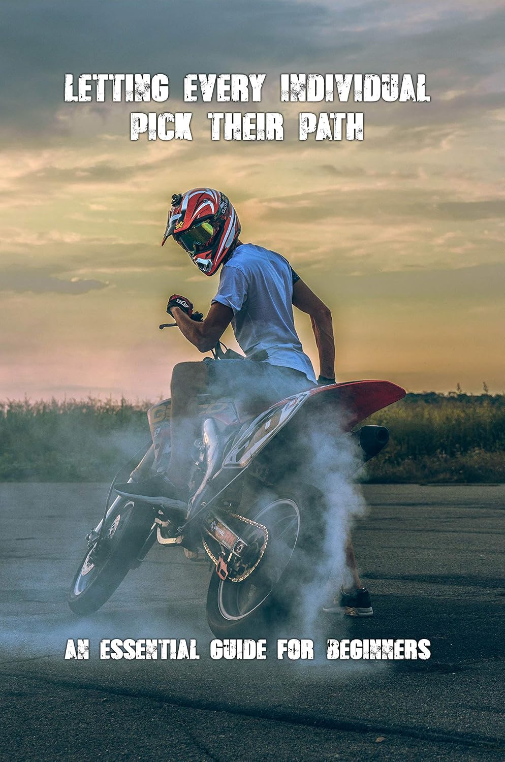 Letting Every Individual Pick Their Path: An Essential Guide For Beginners: Motorcycle License Class (English Edition)