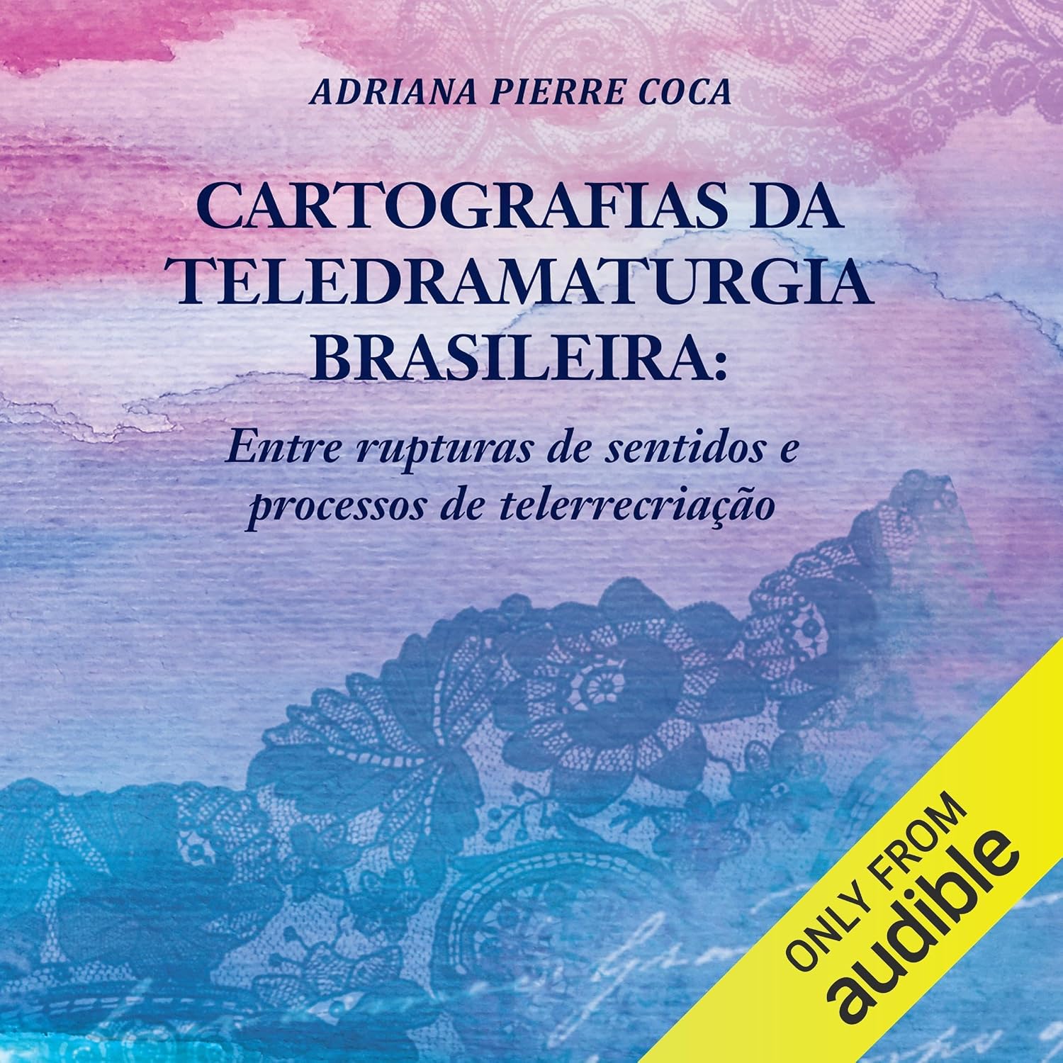 Cartografias da Teledramaturgia Brasileira: Entre rupturas de sentidos e processos de telerrecriação baixar livro de graça