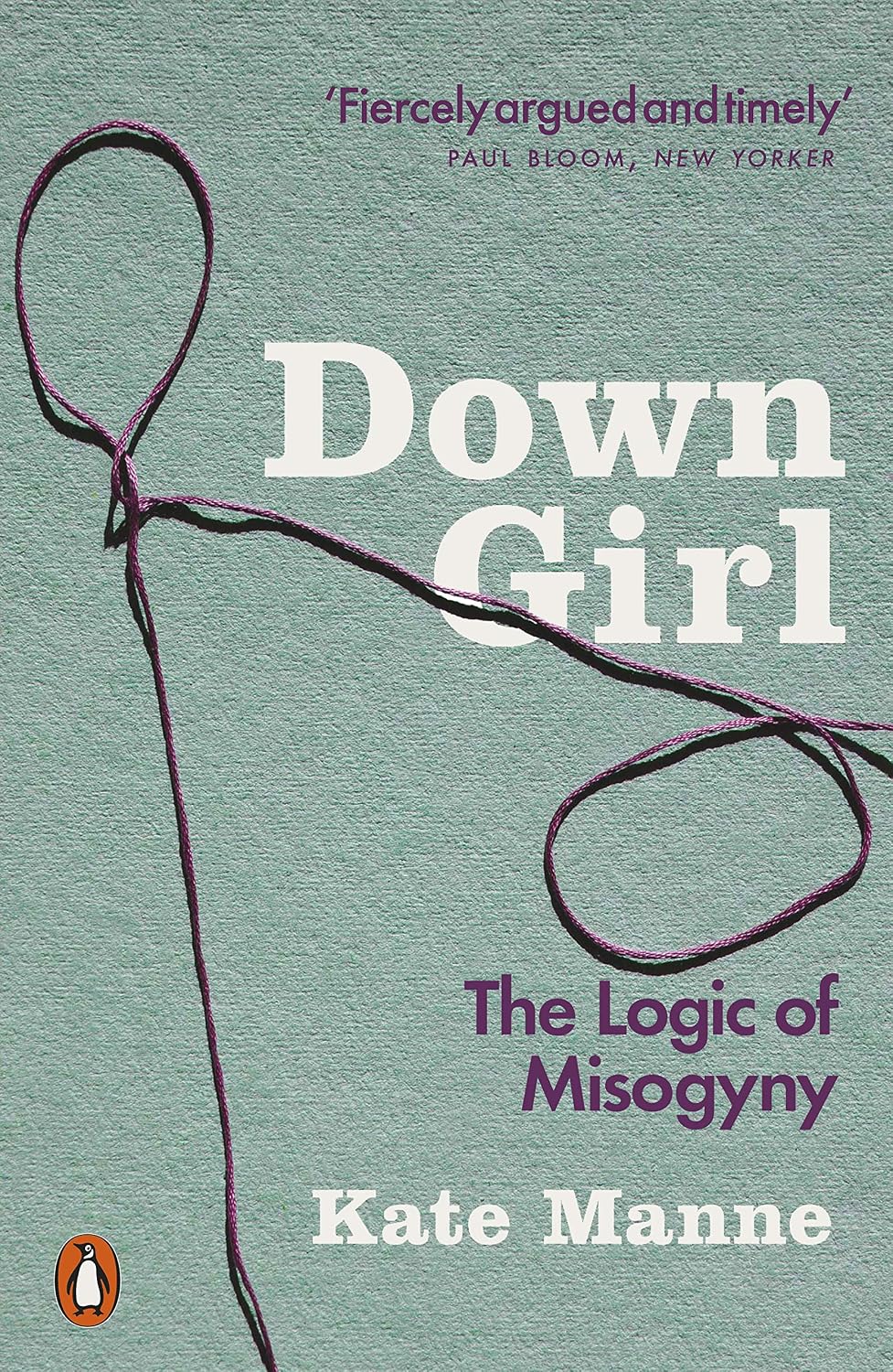 ler totalmente Down Girl: The Logic of Misogyny (English Edition)
