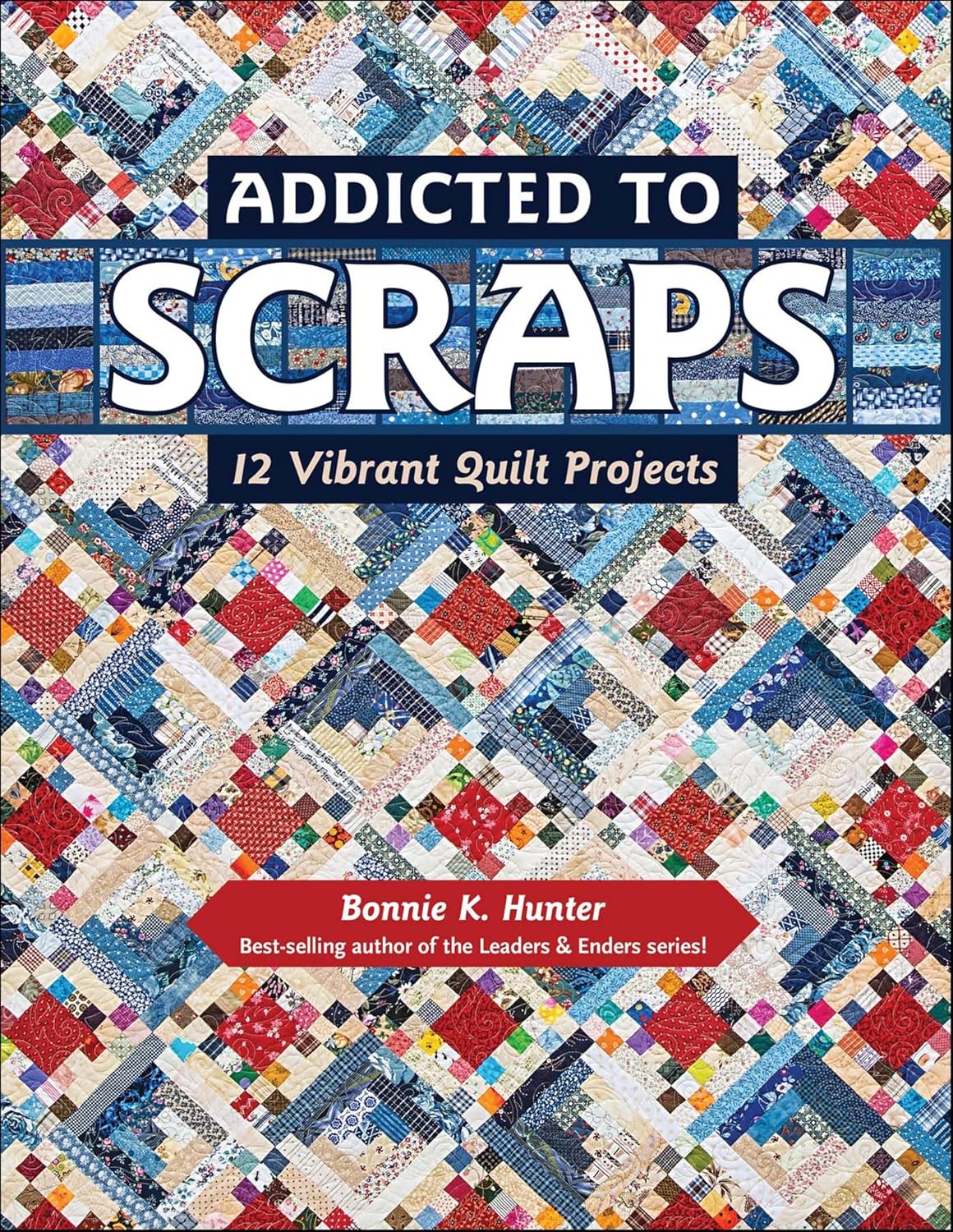 Addicted to Scraps: 12 Vibrant Quilt Projects (English Edition) baixar livro de graça