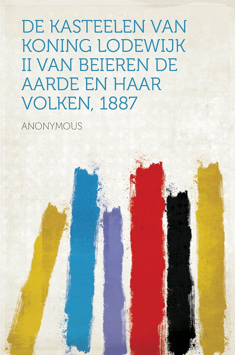 De Kasteelen Van Koning Lodewijk II Van Beieren (Dutch Edition)