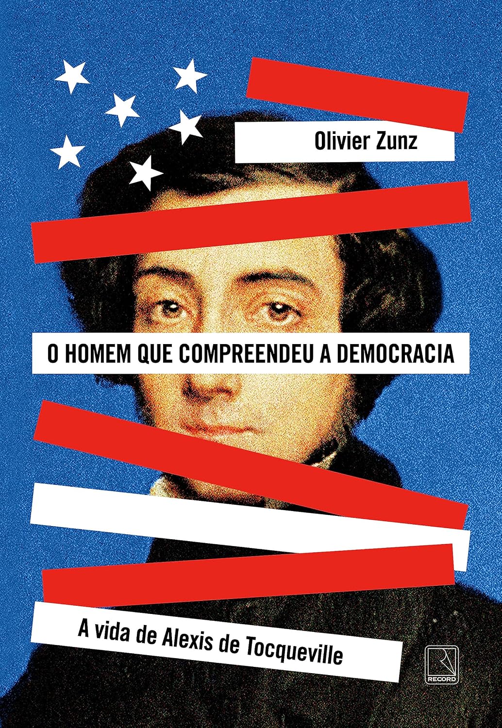 O homem que compreendeu a democracia: A vida de Alexis de Tocqueville