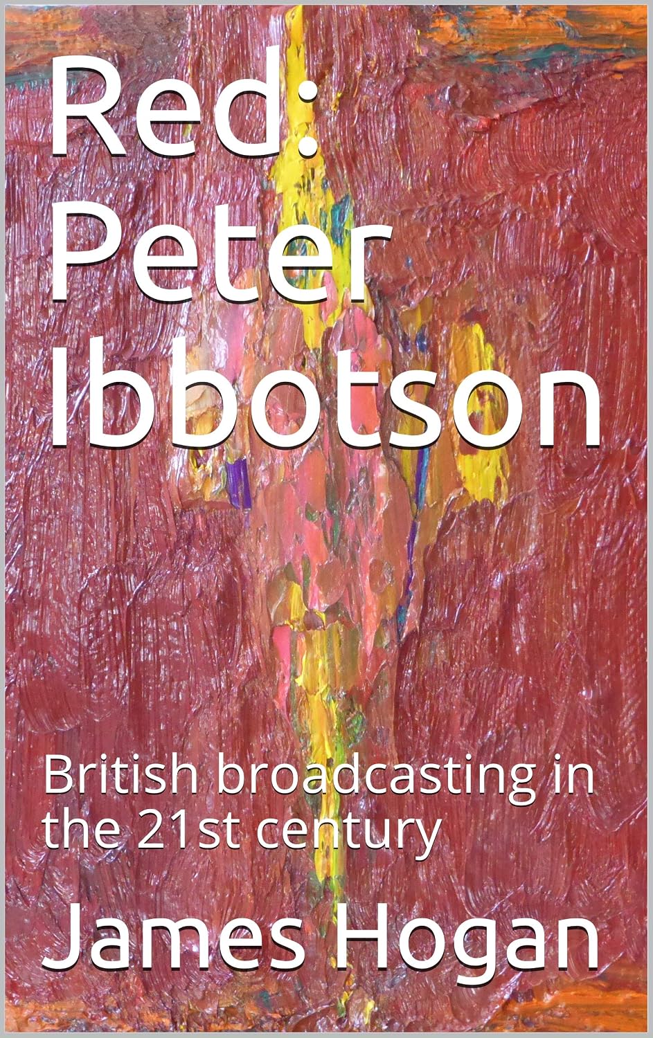 Red: Peter Ibbotson: British broadcasting in the 21st century (RED: Broadcasting in the 21st century. Book 2) (English Edition) baixar livro de graça