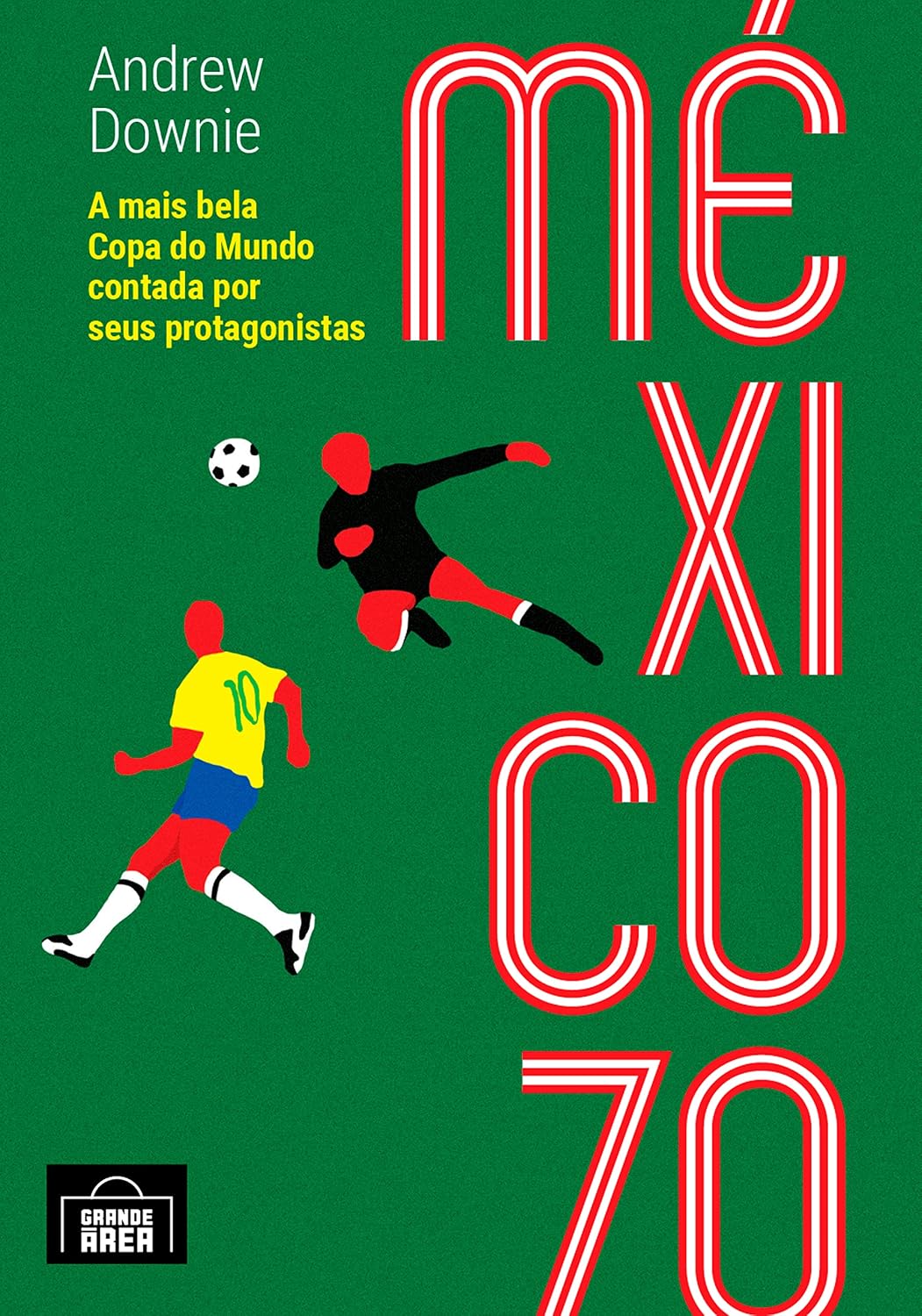 México 70: A mais bela Copa do Mundo contada por seus protagonistas baixar livro de graça
