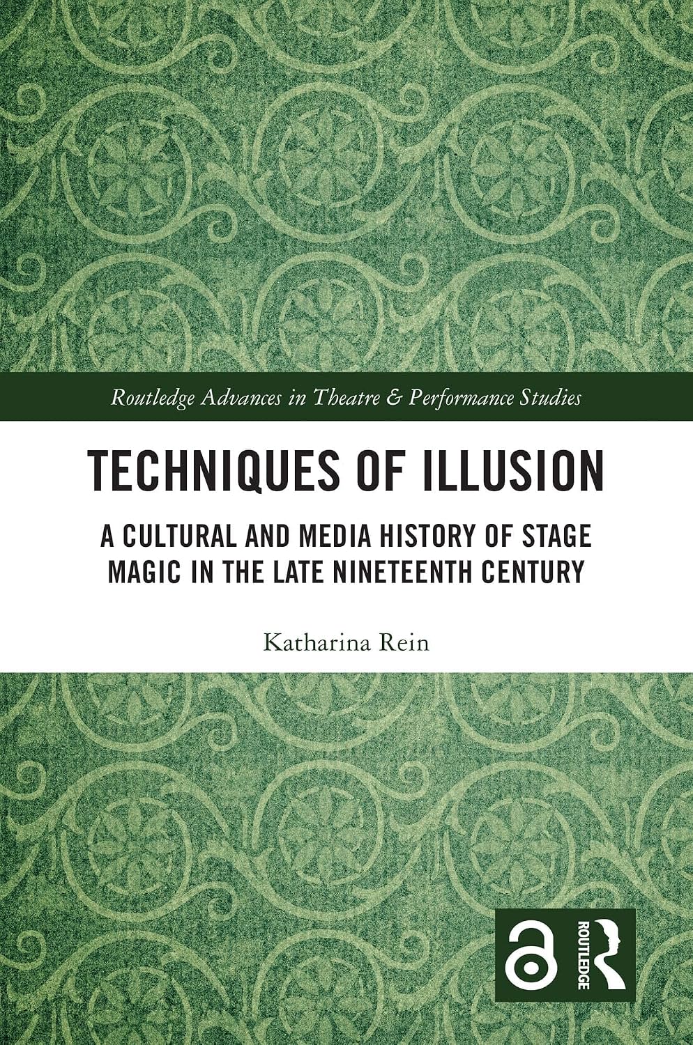 ler totalmente Techniques of Illusion: A Cultural and Media History of Stage Magic in the Late Nineteenth Century (Routledge Advances in Theatre & Performance Studies) (English Edition)