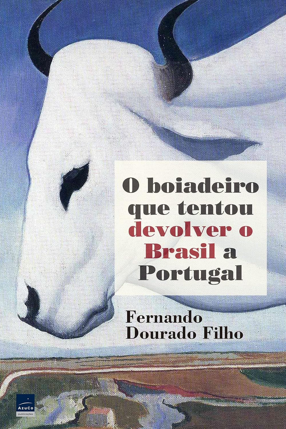 ler totalmente O boiadeiro que tentou devolver o Brasil a Portugal